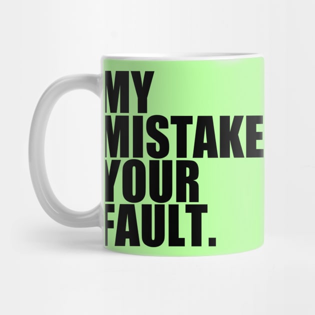 My Mistake Your Fault by TCP